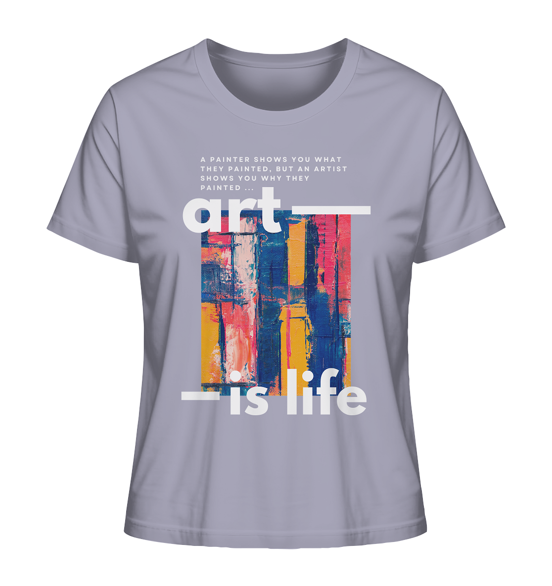 Art Is Life | Premium Organic Ladies T-Shirt