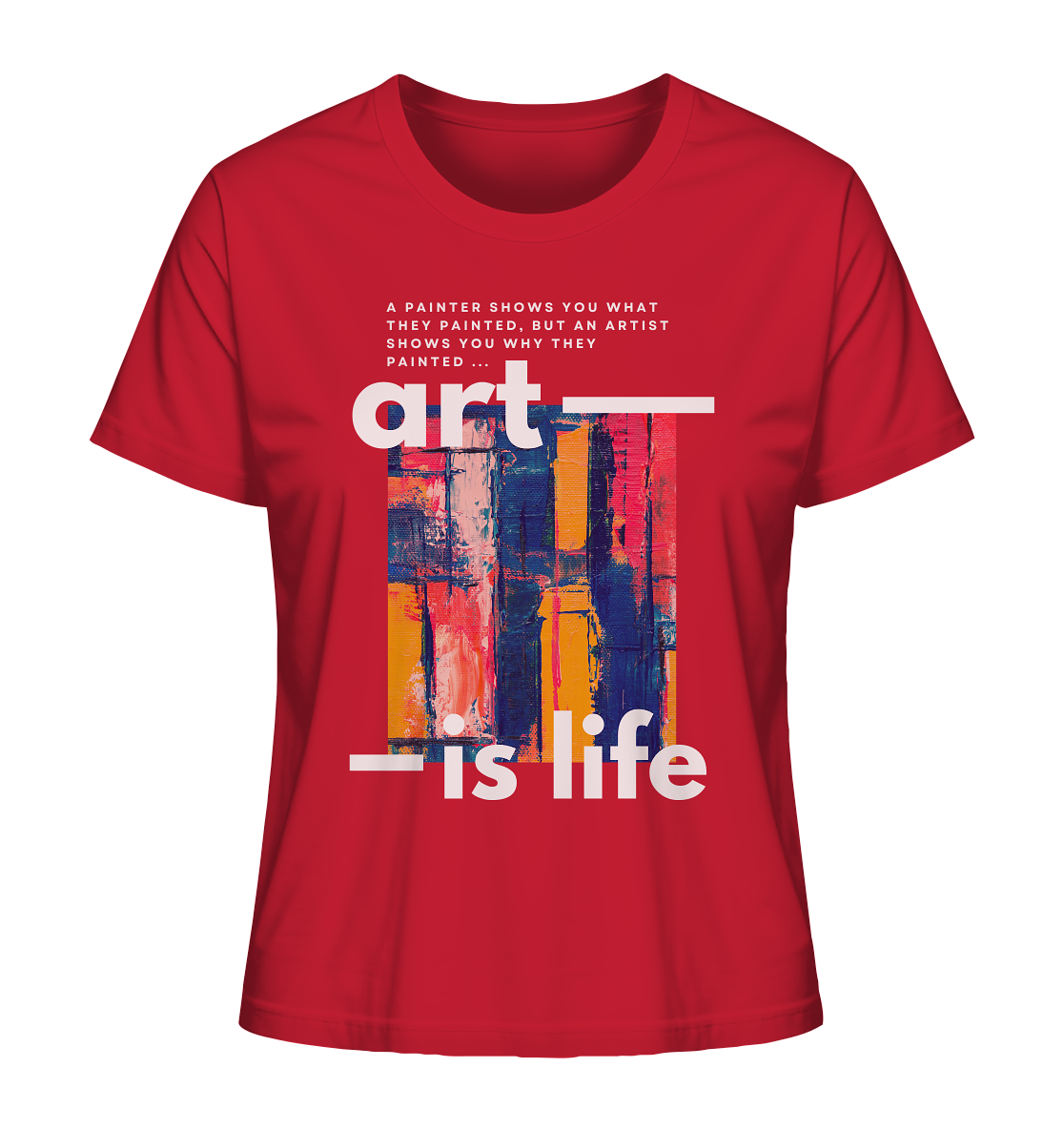 Art Is Life | Premium Organic Ladies T-Shirt